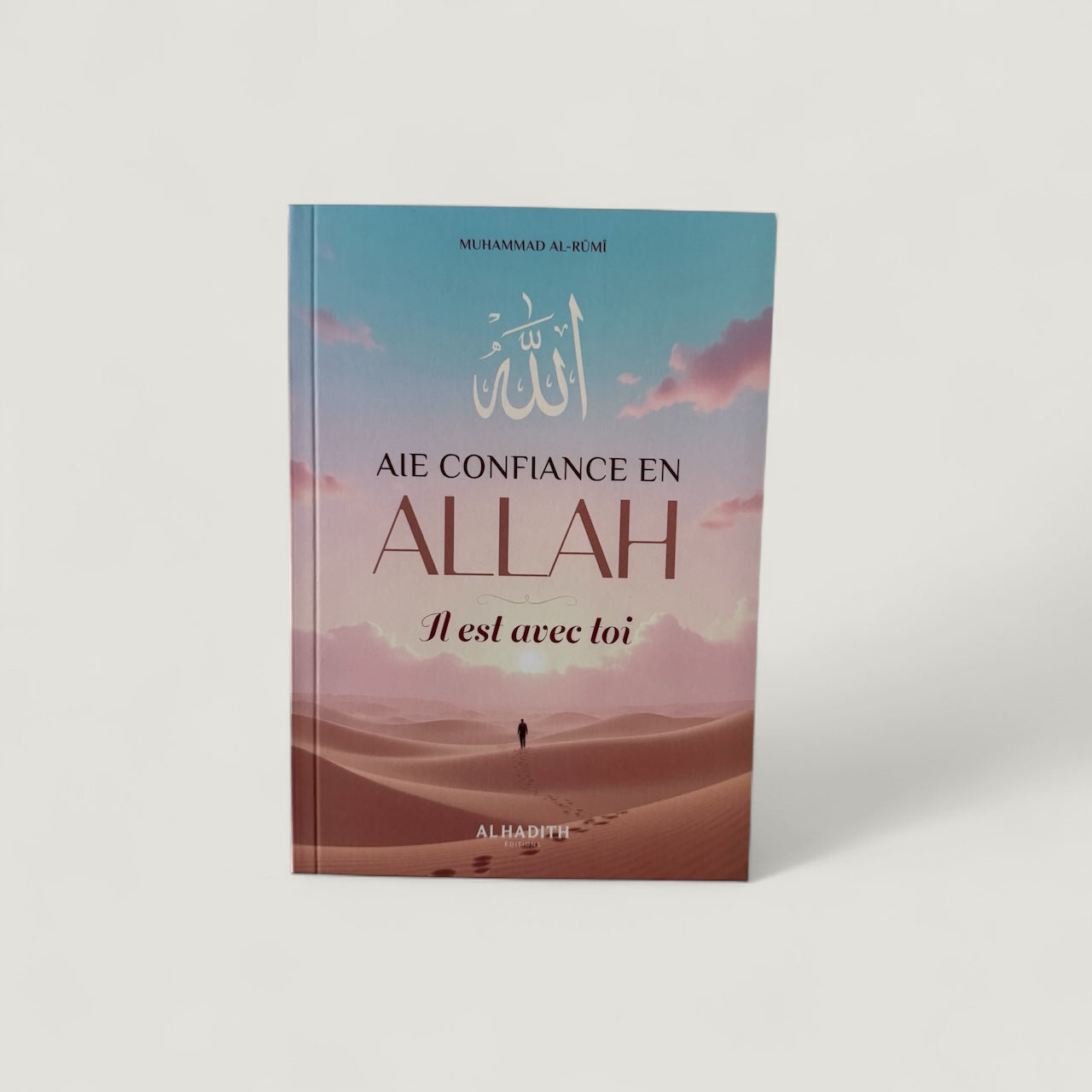 Aie confiance en Allah Il est avec toi
