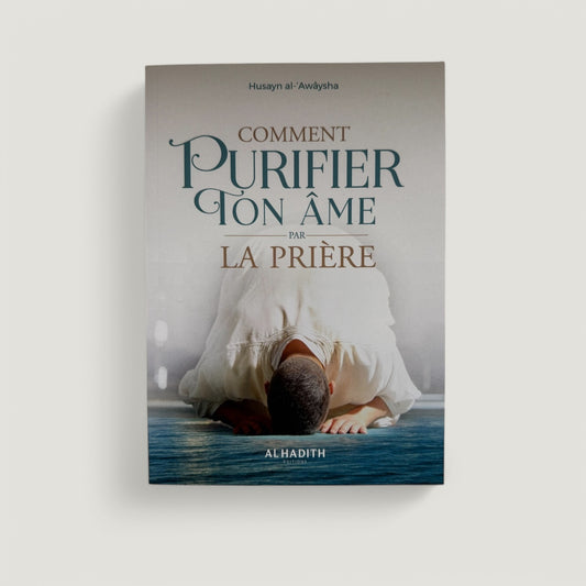 Comment purifier ton âme par la prière